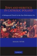 Jews and Heretics in Catholic Poland: A Beleaguered Church in the Post-Reformation Era