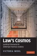 Law's Cosmos: Juridicial Discourse in Athenian Forensic Oratory