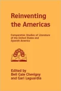 Reinventing the Americas: Comparative Studies of Literature of the United States and Spanish America