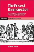 Price of Emancipation: Slave-Ownership, Compensation and British Society at the End of Slavery, 1823-1838
