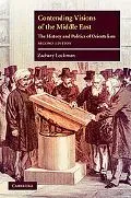 Contending Visions of the Middle East: The History and Politics of Orientalism (The Contempo...