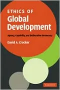Ethics of Global Development: Agency, Capability, and Deliberative Democracy