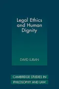 Legal Ethics and Human Dignity
