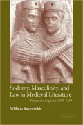 Sodomy, Masculinity and Law in Medieval Literature: France and England, 1050-1230 (Cambridge...