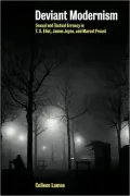 Deviant Modernism: Sexual and Textual Errancy in T.S Eliot, James Joyce, and Marcel Proust