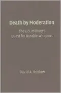 U.S. Military's Quest for Useable Weapons: Death by Moderation