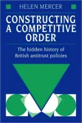 Constructing a Competitive Order: The Hidden History of British Antitrust Policies
