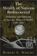 The Wealth of Nations Rediscovered: Integration and Expansion in American Financial Markets, 1780-1850