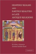 Heavenly Realms and Earthly Realities in Late Antique Religions