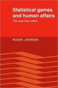 Statistical Games and Human Affairs: This View from Within