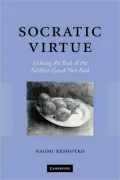 Socratic Virtue: Making the Best of the Neither-Good-nor-Bad
