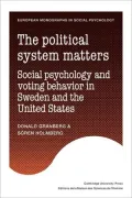 The Political System Matters: Social Psychology and Voting Behavior in Sweden and the United...