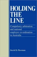 Holding the Line: Compulsory Arbitration and National Employer Co-Ordination in Australia