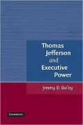 Thomas Jefferson and Executive Power by Jeremy D. Bailey — book cover