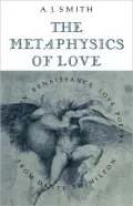 The Metaphysics of Love: Studies in Renaissance Love Poetry from Dante to Milton