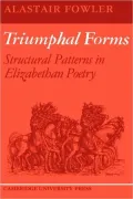 Triumphal Forms: Structural Patterns in Elizabethan Poetry