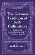 The German Tradition of Self-Cultivation: Bildung from Humboldt to Thomas Mann