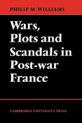 Wars, Plots and Scandals in Post-war France