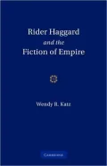 Rider Haggard and the Fiction of Empire: A Critical Study of British Imperial Fiction