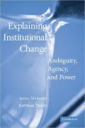 Explaining Institutional Change: Ambiguity, Agency, and Power