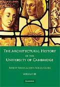 The Architectural History of the University of Cambridge and of the Colleges of Cambridge an...