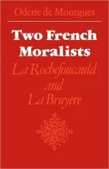 Two French Moralists: La Rochefoucauld and la Bruyére