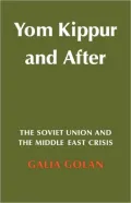 Yom Kippur and After: The Soviet Union and the Middle East Crisis