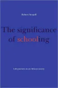 The Significance of Schooling: Life-Journeys in an African Society