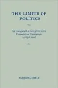 The Limits of Politics: An Inaugural Lecture Given in the University of Cambridge, 23 April 2008
