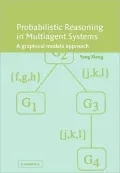 Probabilistic Reasoning in Multiagent Systems: A Graphical Models Approach