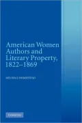 American Women Authors and Literary Property, 1822-1869
