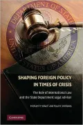 Shaping Foreign Policy in Times of Crisis: The Role of International Law and the State Department Legal Adviser