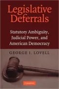 Legislative Deferrals: Statutory Ambiguity, Judicial Power, and American Democracy