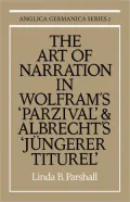 The Art of Narration in Wolfram's Parzival and Albrecht's Jungerer Titurel
