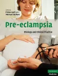 Pre-eclampsia: Etiology and Clinical Practice