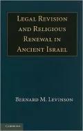 Legal Revision and Religious Renewal in Ancient Israel