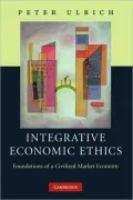 Integrative Economic Ethics: Foundations of a Civilized Market Economy