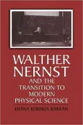 Walther Nernst and the Transition to Modern Physical Science