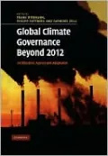 Global Climate Governance Beyond 2012: Architecture, Agency and Adaptation