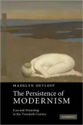 The Persistence of Modernism: Loss and Mourning in the Twentieth Century