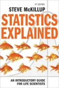 Statistics Explained: An Introductory Guide for Life Scientists