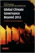 Global Climate Governance Beyond 2012: Architecture, Agency and Adaptation