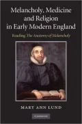 Melancholy, Medicine and Religion in Early Modern England: Reading 'The Anatomy of Melancholy'