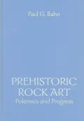 Prehistoric Rock Art: Polemics and Progress