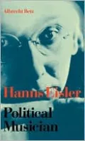 Hanns Eisler: Political Musician