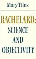 Bachelard: Science and Objectivity