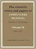 Scientific Letters and Papers of James Clerk Maxwell, Vol. 3