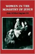 Women in the Ministry of Jesus (Society for New Testament Studies Monograph Series): A Study of Jesus' Attitudes to Women and Their Roles as Reflected in His Earthly Life, Vol. 51