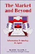 Market and beyond: Cooperation and Competition in Information Technology in the Japanese Sys...