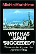 Why Has Japan 'Succeeded'?: Western Technology and the Japanese Ethos